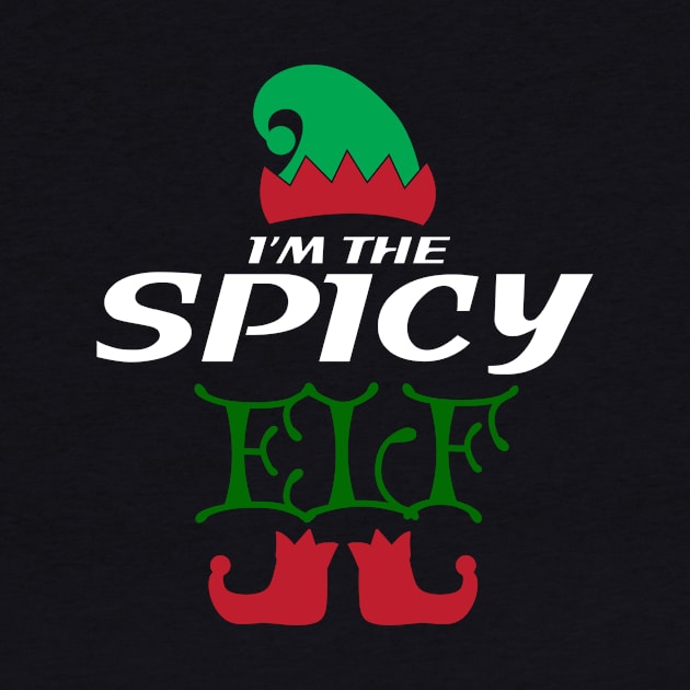 I'm the spicy elf Christmas Family Design by Mr.TrendSetter